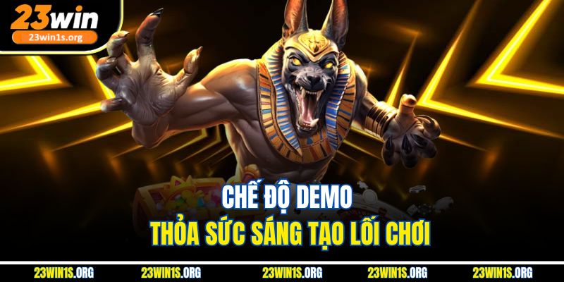 Chế độ demo - thỏa sức sáng tạo lối chơi
