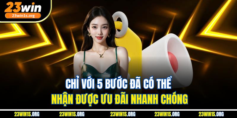 Chỉ với 5 bước đã có thể nhận được ưu đãi nhanh chóng