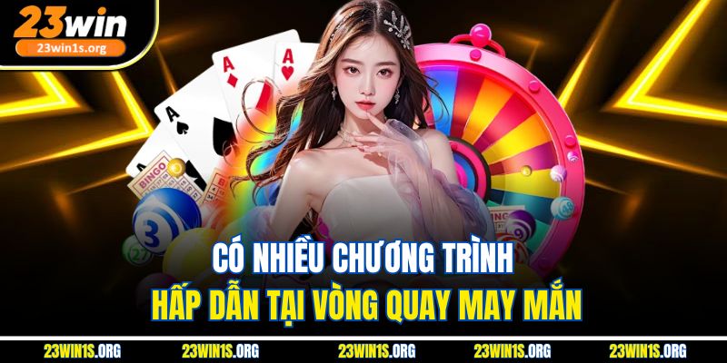 Có nhiều chương trình hấp dẫn tại vòng quay may mắn