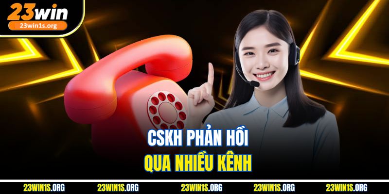 CSKH phản hồi qua nhiều kênh