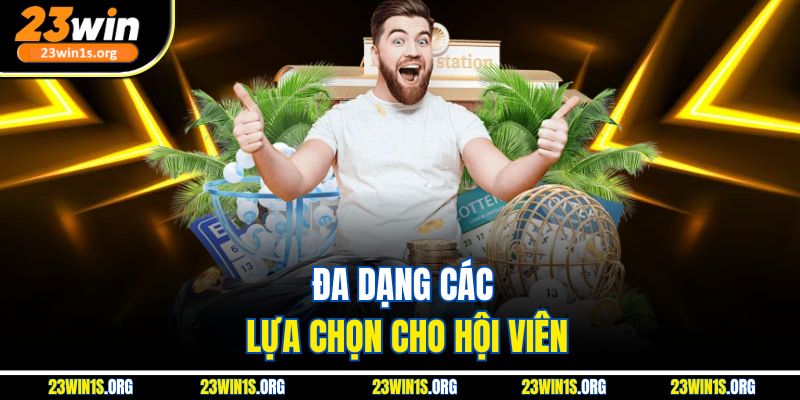 Đa dạng các lựa chọn cho hội viên