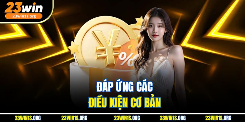 Đáp ứng các điều kiện cơ bản