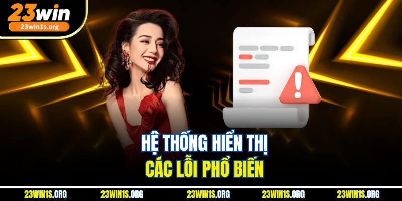 Hệ thống hiển thị các lỗi phổ biến