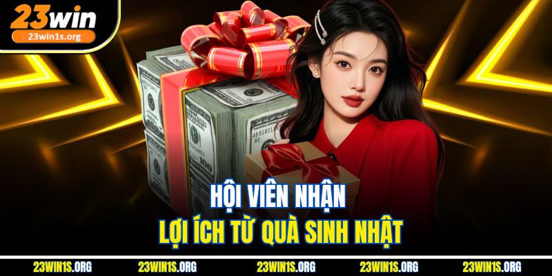Hội viên nhận lợi ích từ quà sinh nhật