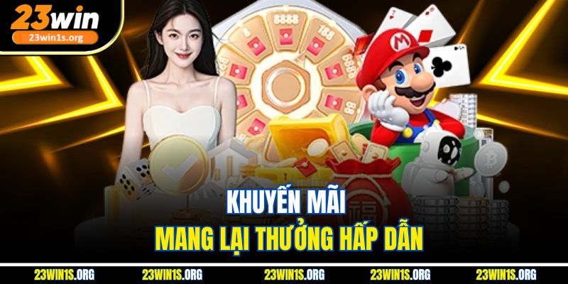 Khuyến mãi mang lại thưởng hấp dẫn