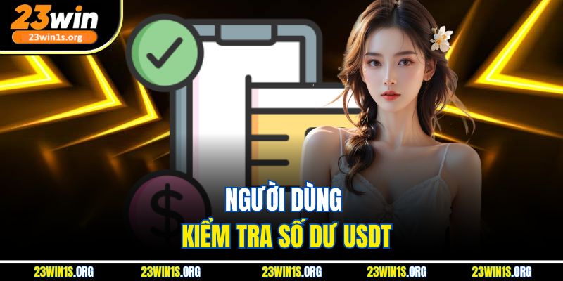 Người dùng kiểm tra số dư USDT