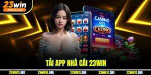 Tải App Nhà Cái 23win