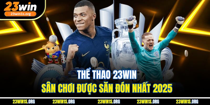 Thể thao 23WIN - Sân chơi được săn đón nhất 2025