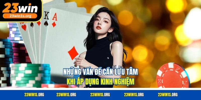 Những vấn đề cần lưu tâm khi áp dụng kinh nghiệm